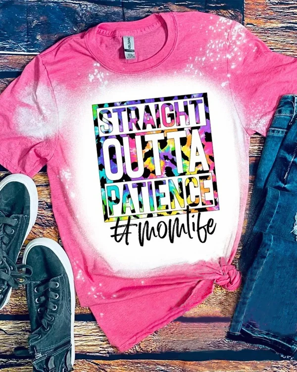 Straight Outta Patience Mom Life Bleached T-Shirt