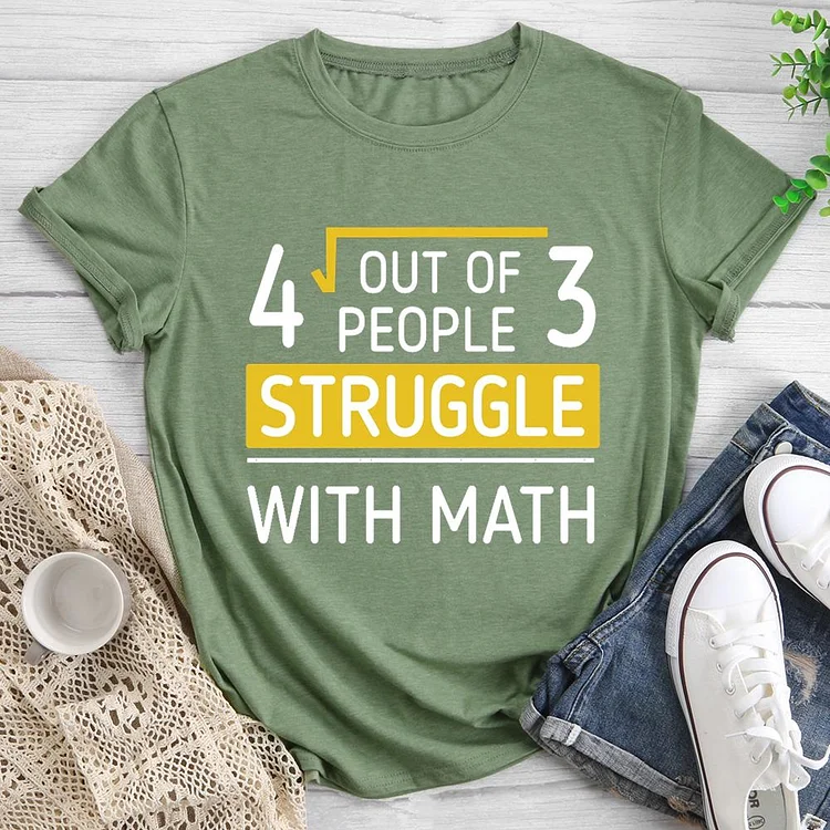 4 Out Of 3 People Struggle With Math Round Neck T-shirt