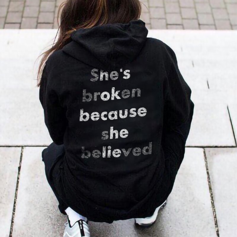 She’s Broken Because She Believed Print Women’s Hoodie - Krazyskull
