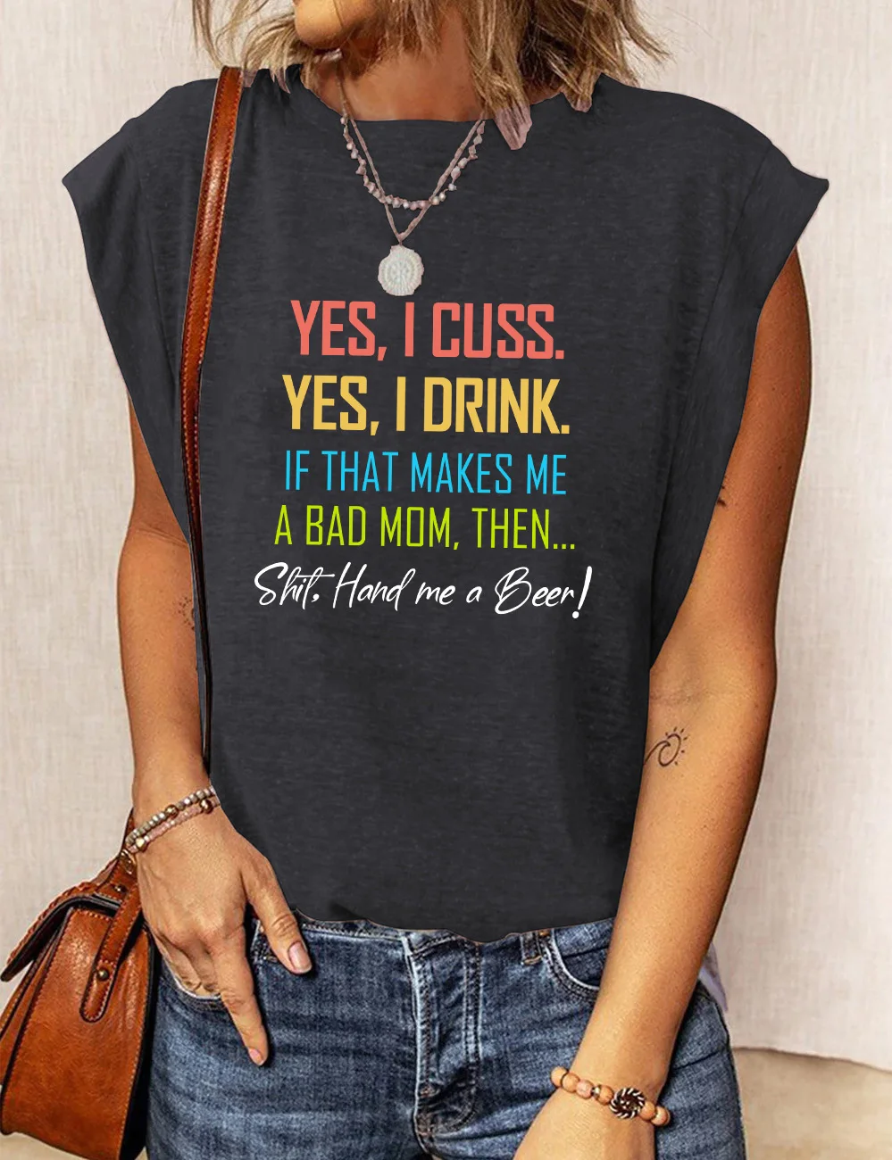 Yes I Cuss Yes I Drink If That Makes Me A Bad Mom T-Shirt