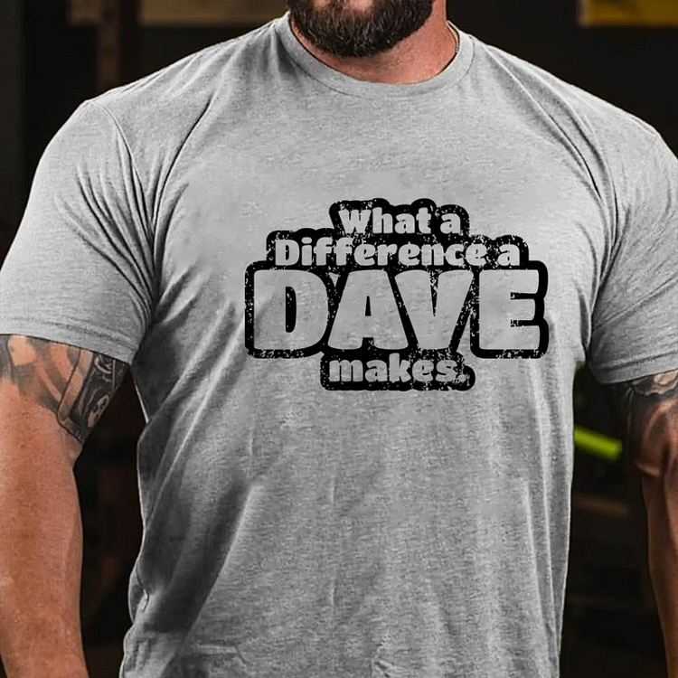 What A Difference A Dave Makes Funny Men T-shirt socialshop