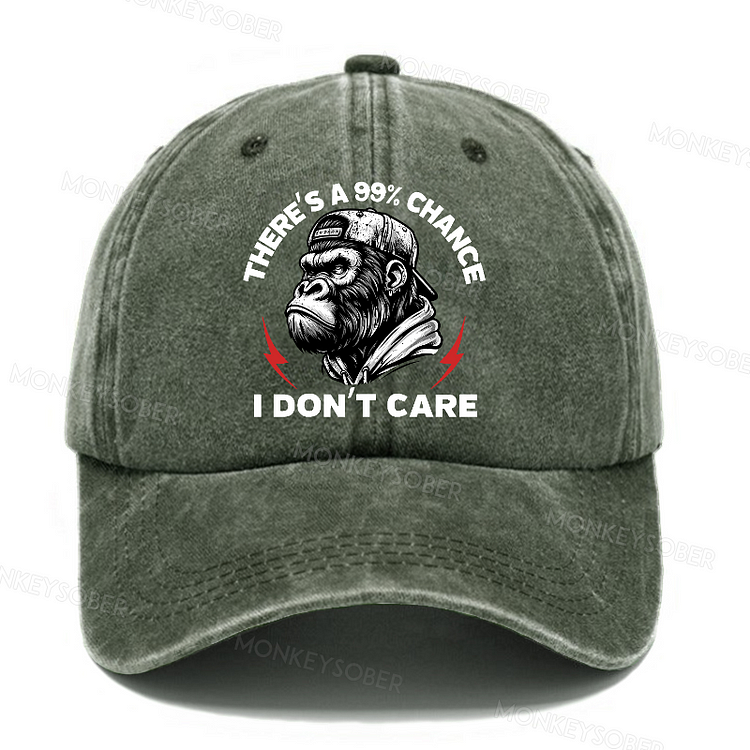 There‘s A 99% Chance I Don’T Care Washed Baseball Caps