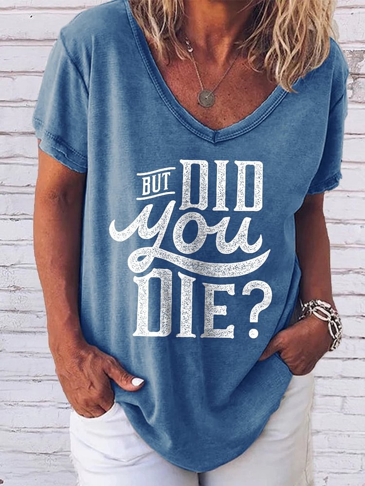Bestdealfriday But Did You Die Graphic Short Sleeve V Neck Tee