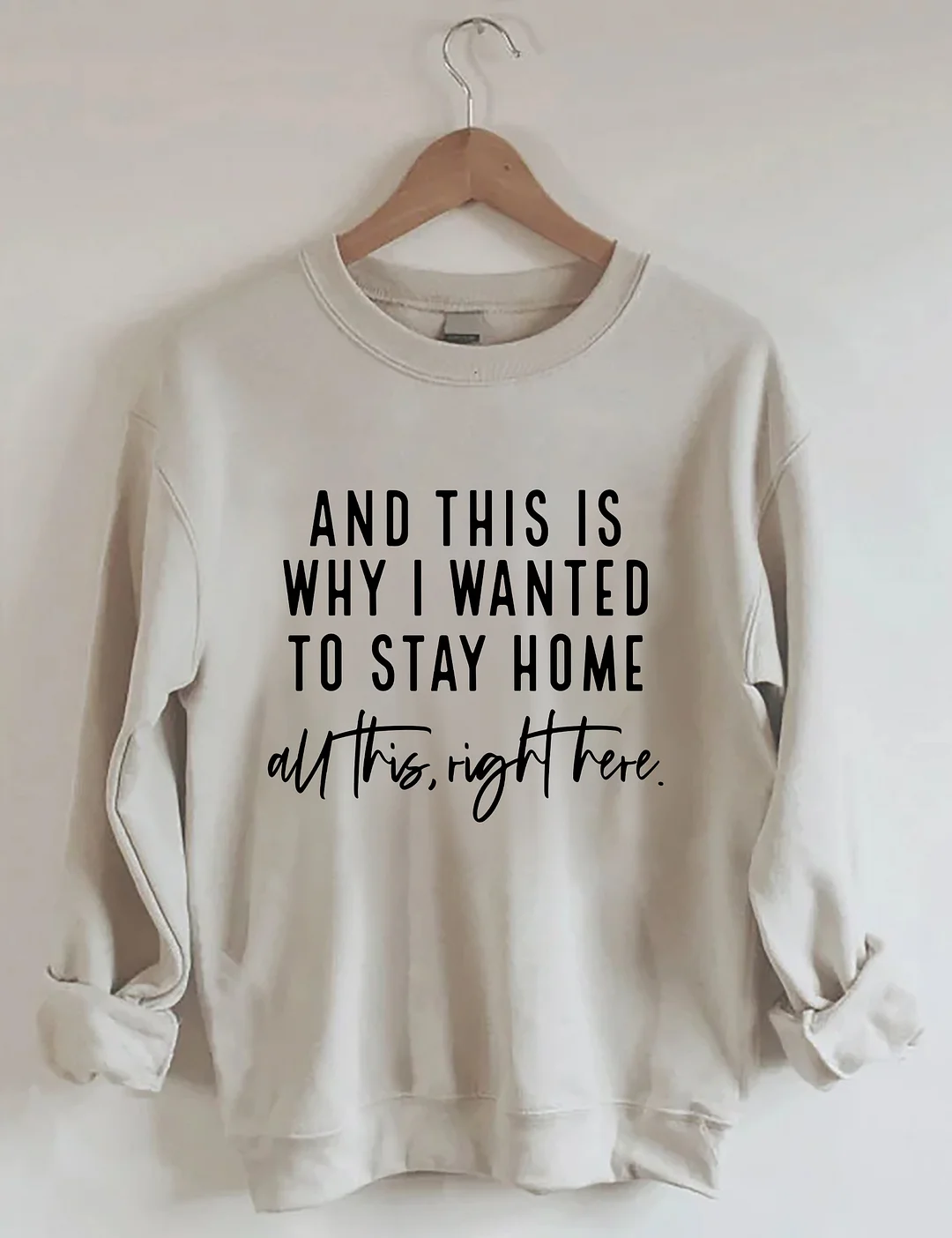 And This Is Why I Wanted To Stay Home Sweatshirt