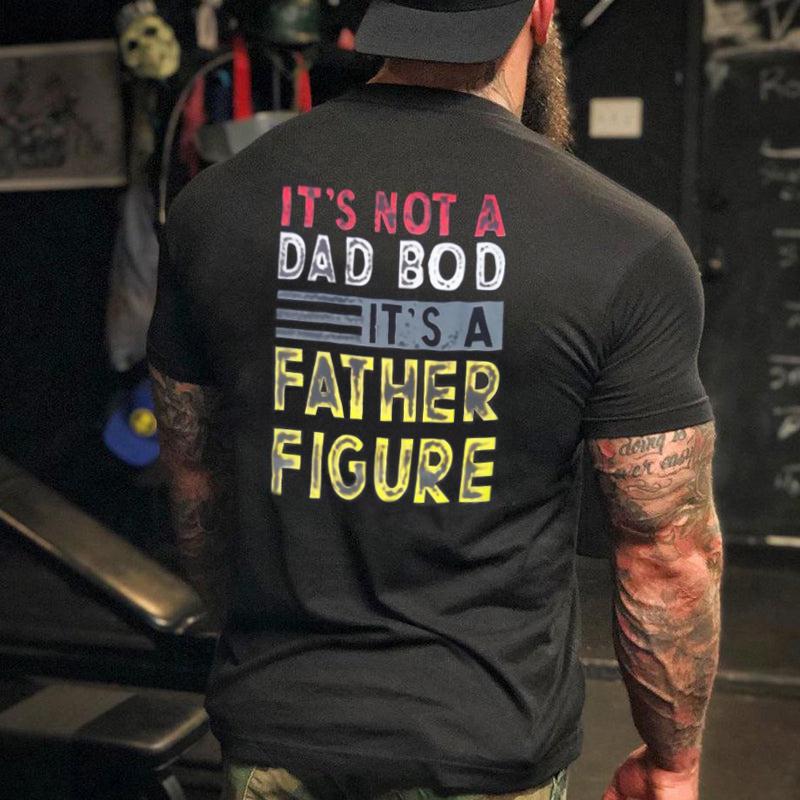 livereid its not a dad bod it's a father figure t-shirt