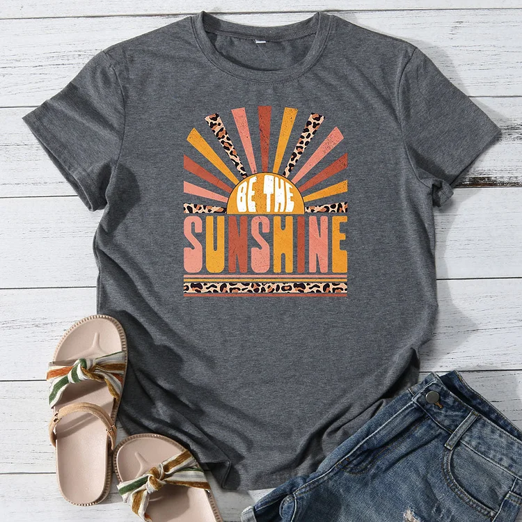 Be The Sunshine T-shirt Tee-013725