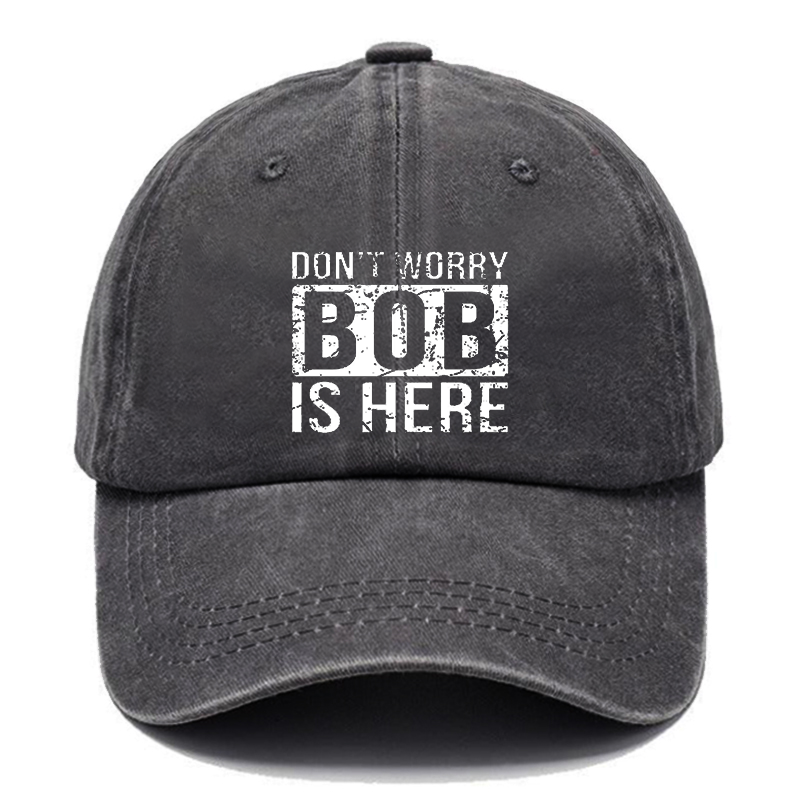 Don'T Worry Bob Is Here Hat ctolen