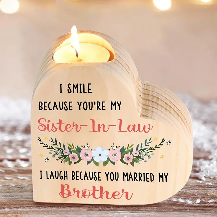 To My Sister-in-law Heart Candle Holder Wooden Candlesticks - I Smile Because You're My Sister-In-Law