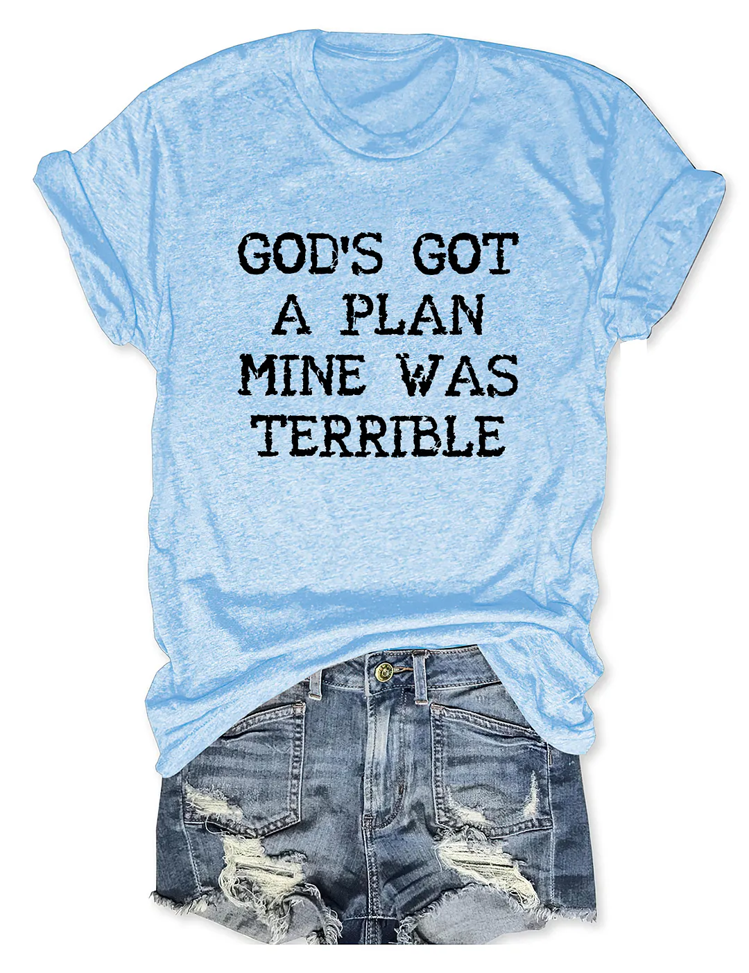 God's Got A Plan Mine Was Terrible T-shirt