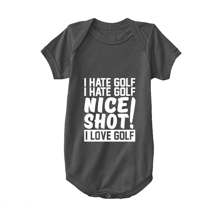 I Hate Golf Nice Shot I Love Golf, Golf Baby Onesie