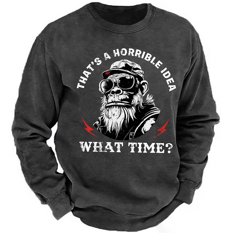 That's A Horrible Idea What Time Sweatshirt-Custom Your Name