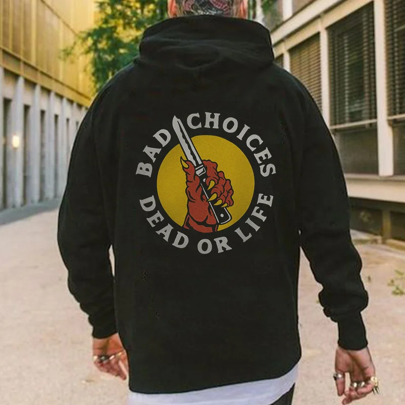 Bad Choices Dead Or Life Printed Men's Hoodie -  