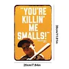 You're Killin Me Smalls - Vintage Metal Signs - 20*30cm/30*40cm - Warning