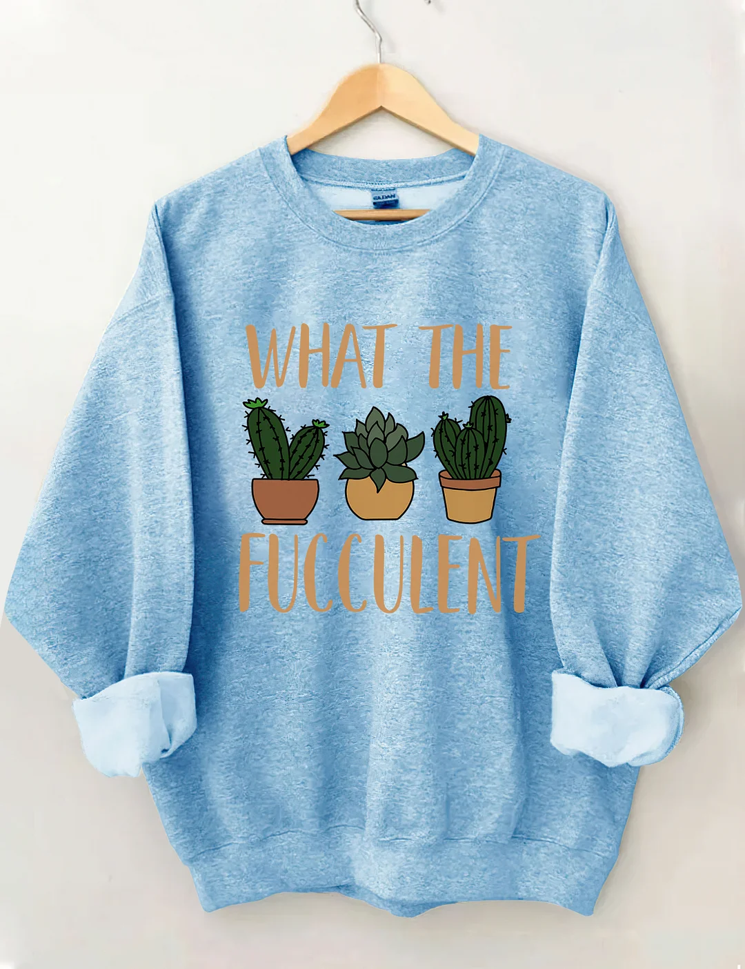 What The Fucculent Funny Succulent Sweatshirt