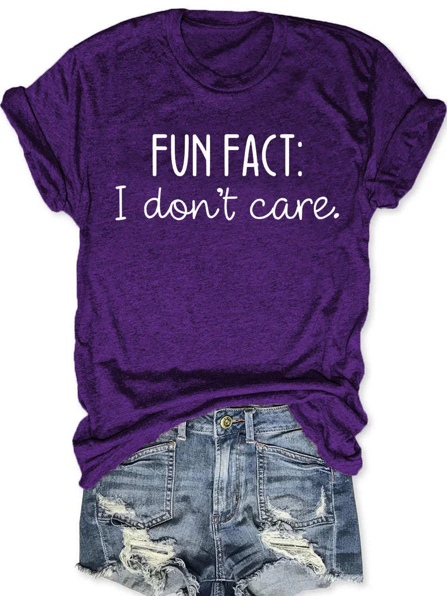 Fun Fact I Don't Care T-shirt