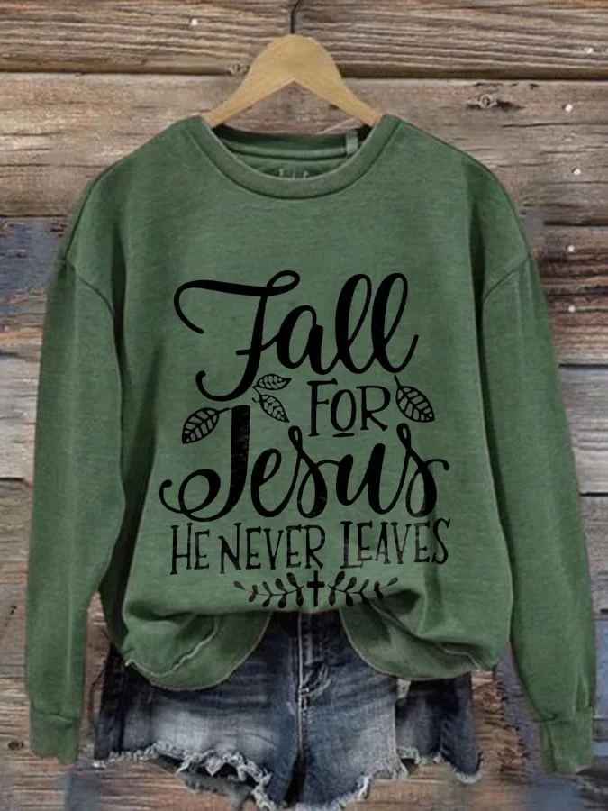 Fall For Jesus He Never Leaves Print Sweatshirt socialshop