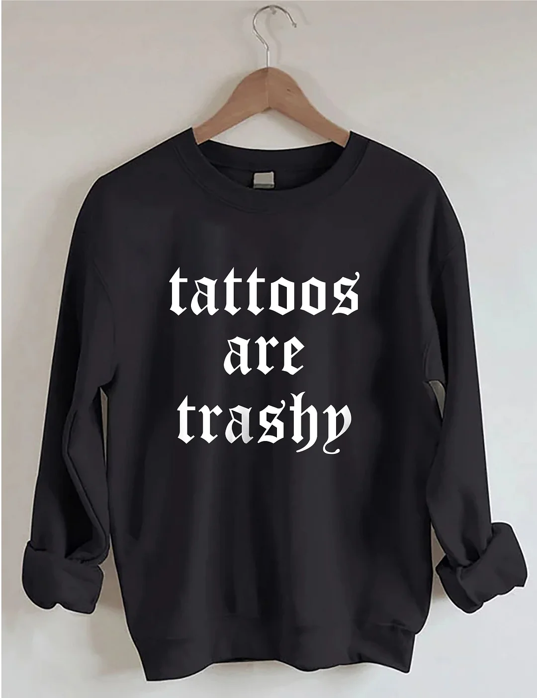Tattoos Are Trashy Sweatshirt