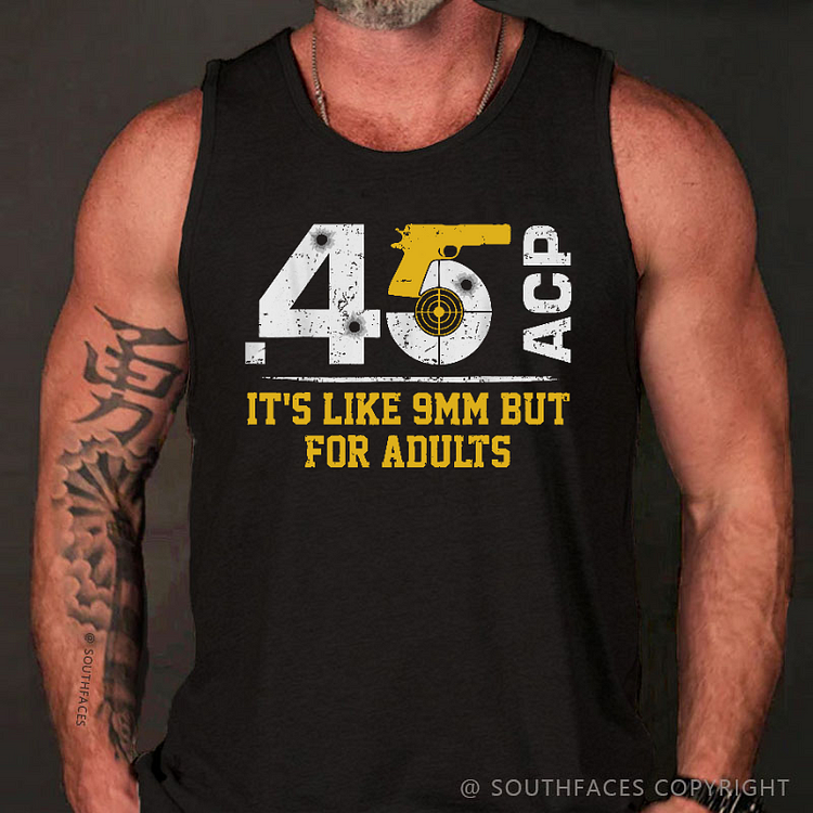 .45 ACP It's Like 9mm But For Adults Men's Tank Top