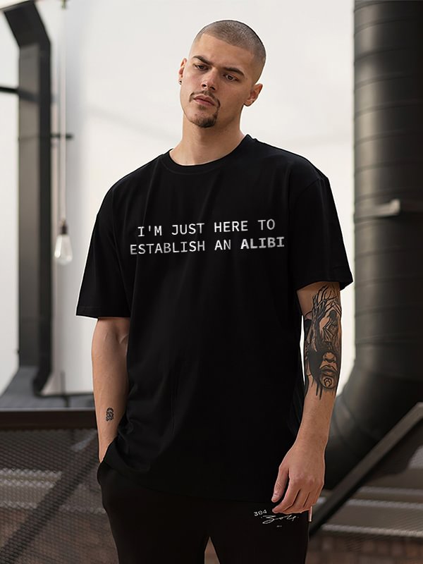 I'm Just Here To Establish An Alibi Printed Men's T-shirt - Krazyskull