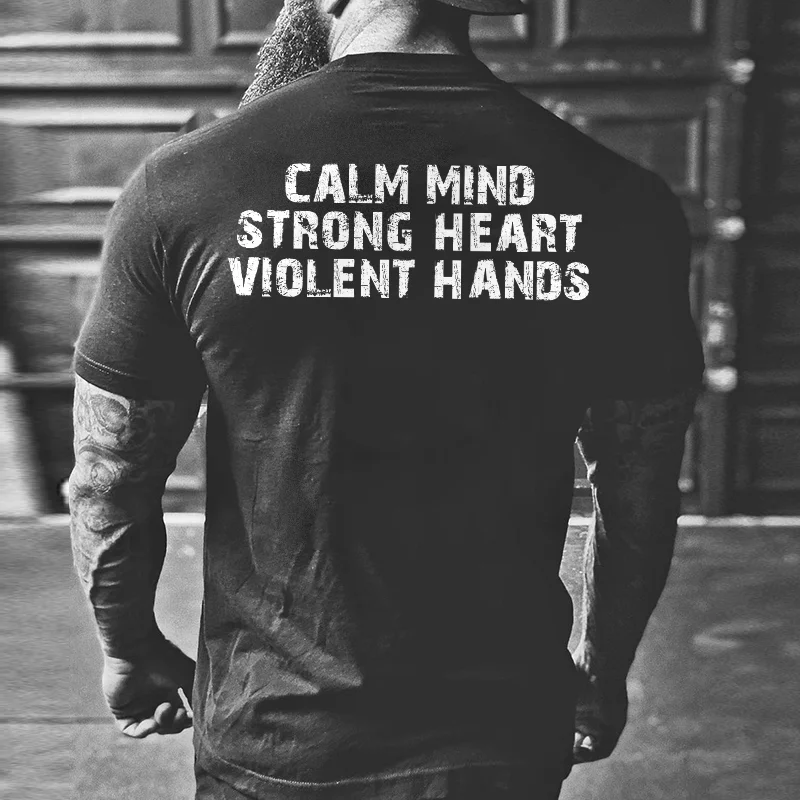 Livereid Calm Mind Strong Heart Violent Hands Printed Men's T-shirt - Livereid