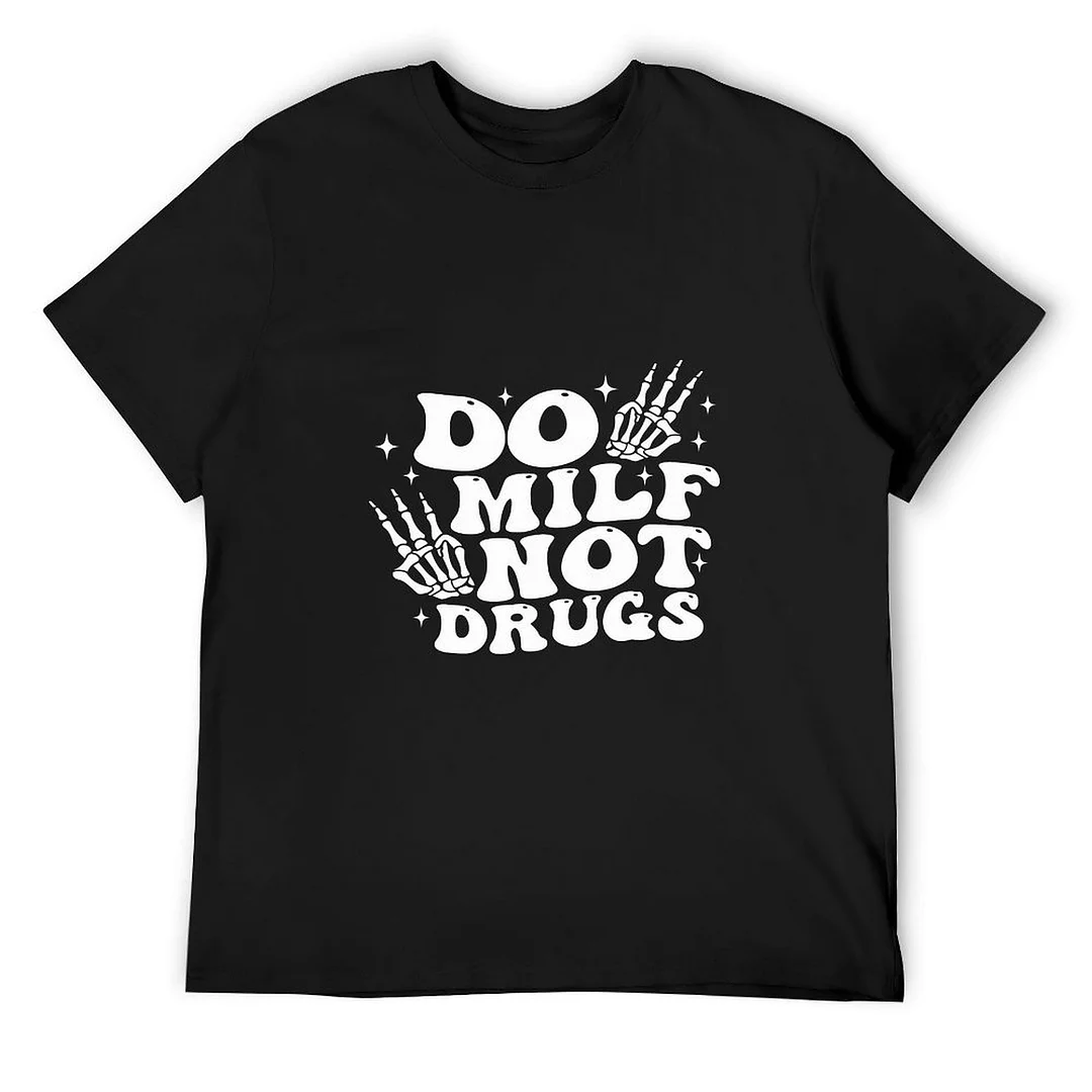 Printed Unisex Short Sleeve Cotton T-shirt for Men and Women Pattern Do MILFs Not Drugs