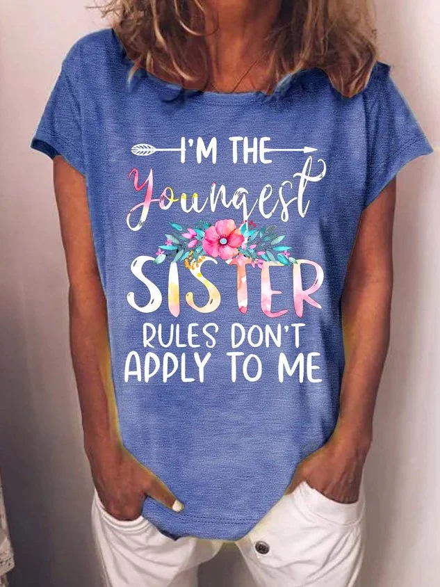 Women’s I’m The Youngest Sister Rules Don’t Apply To Me Casual Text Letters Cotton Loose T-Shirt socialshop