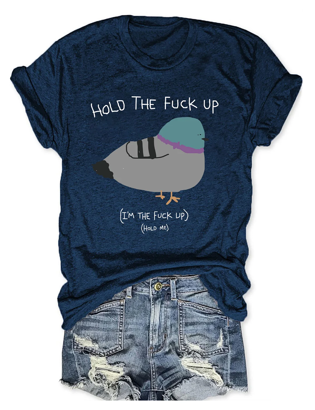 Hold The Fu*Ck Up T-shirt