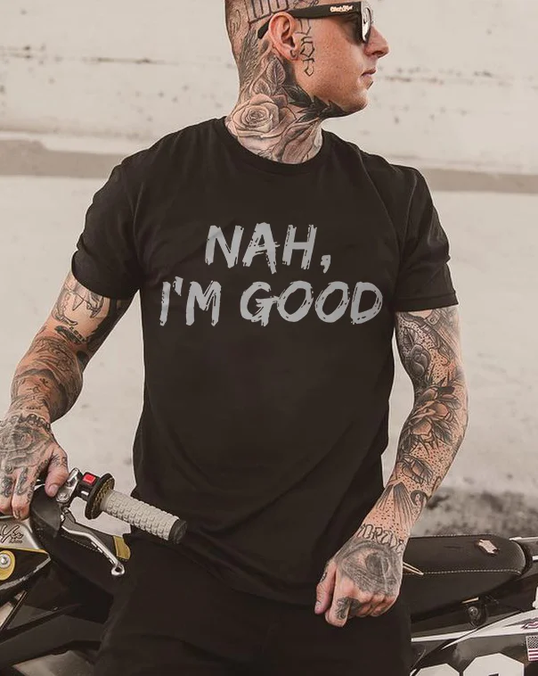 Nah, I'm Good Letters Print Men's Short Sleeve T-shirt -  