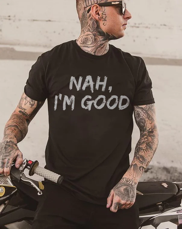 Nah I'M Good Letters Printed Men Short Sleeve T-Shirt