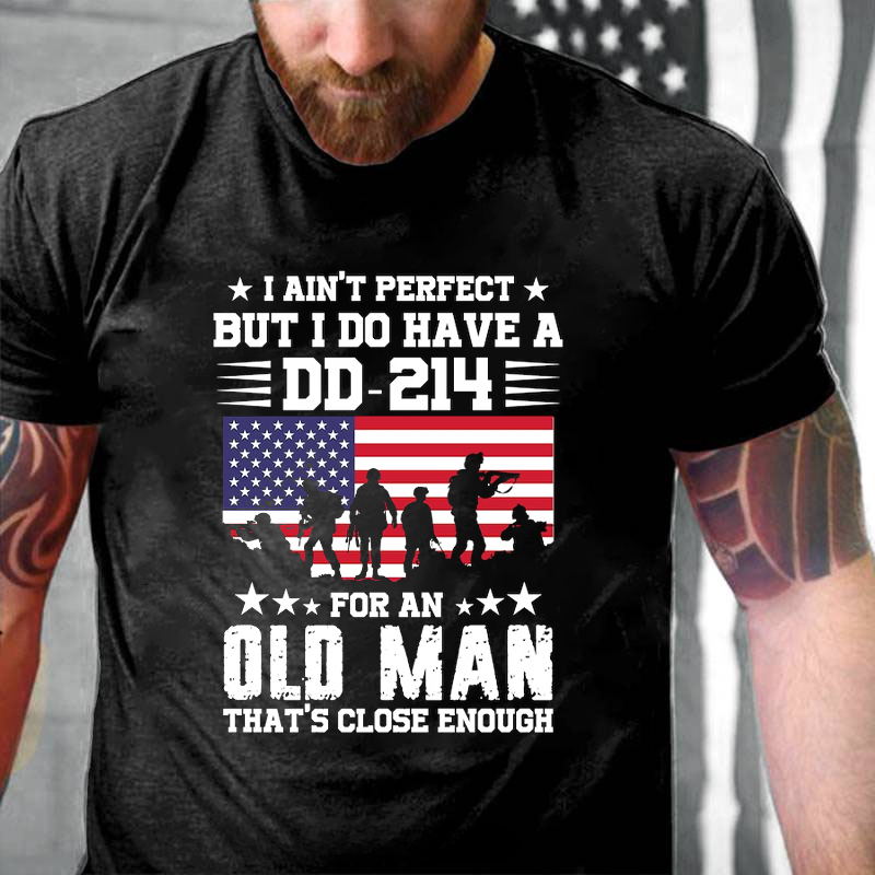 I Ain't Perfect But I Do Have A DD-214 for An Old Man That's Close Enough T-Shirt ctolen