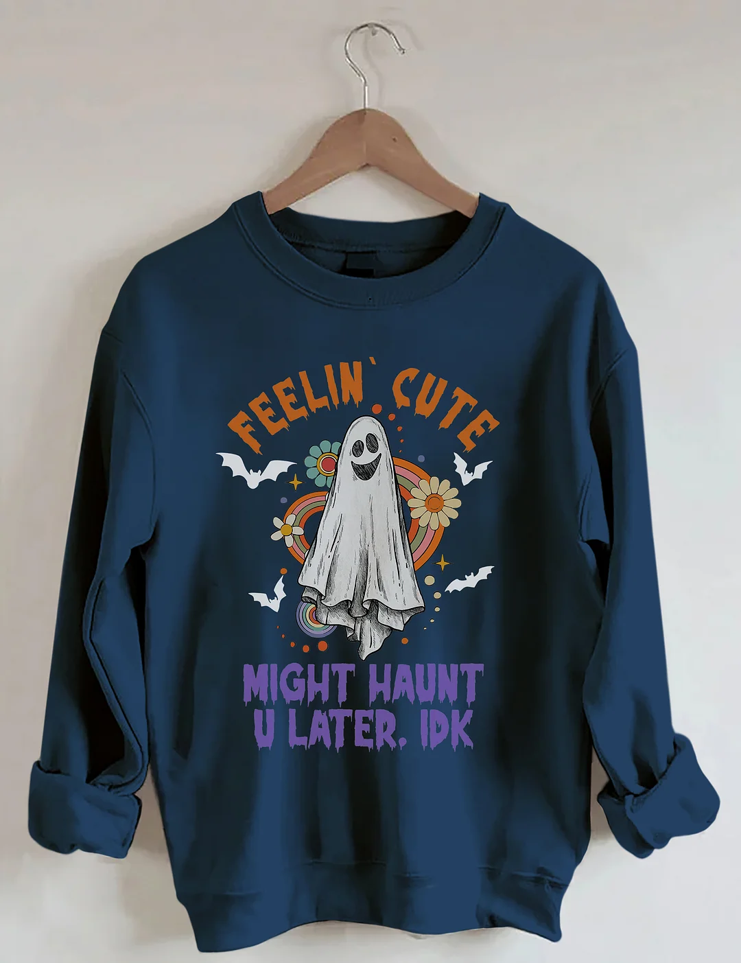 Feelin Cute Might Haunt U Later Sweatshirt