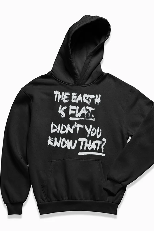 Didn'T You Know That？The Earth Is Flat Long Sleeve Hoodie