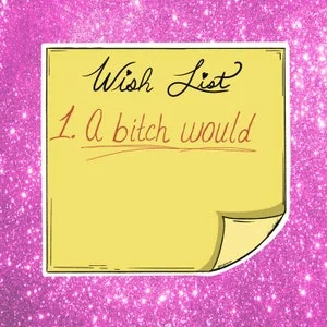 Pornhint I wish a bitch would NSFW sticky note wish list rude humor sticker NSFW