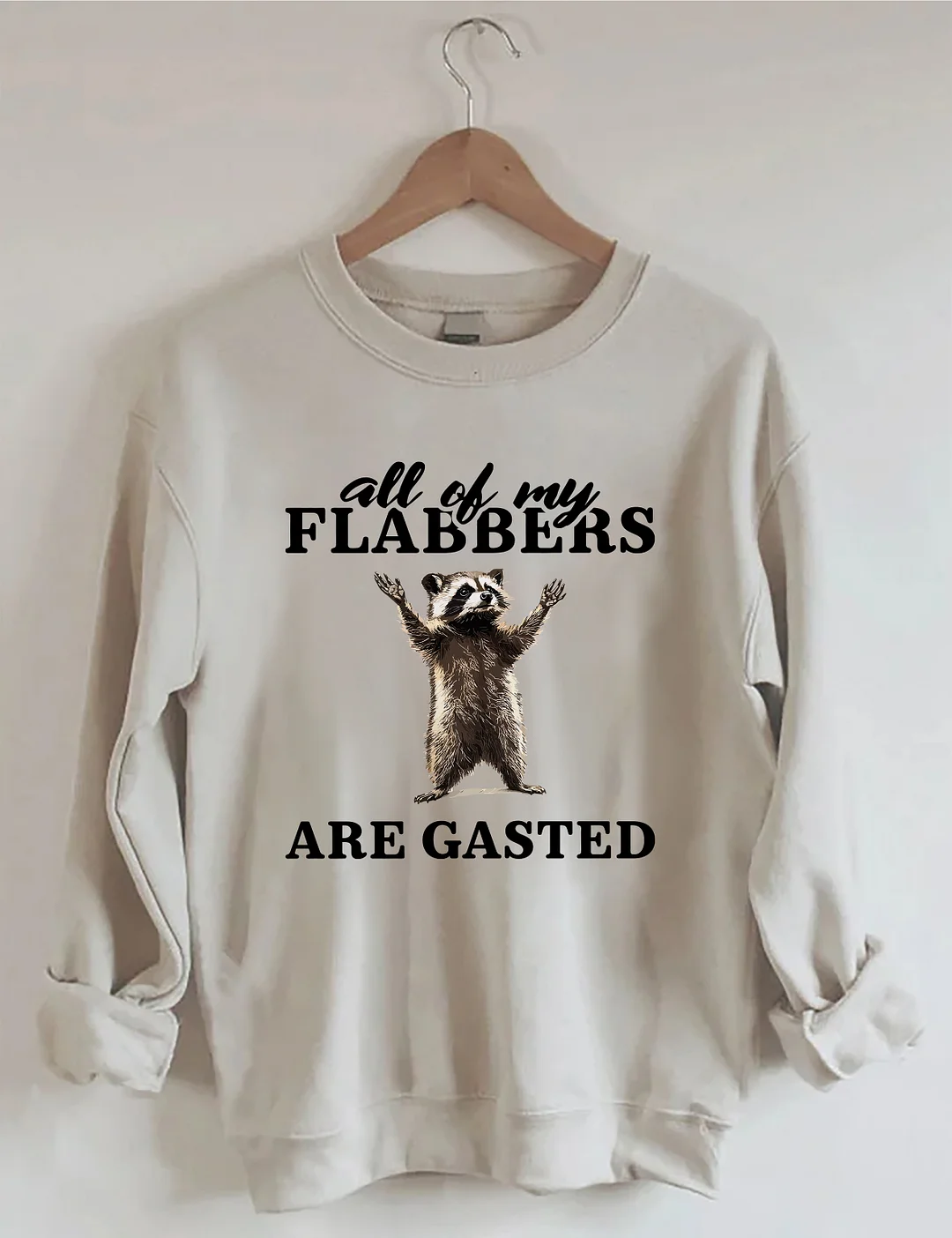 All Of My Flabbers Are Gasted Sweatshirt
