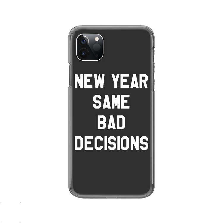New Year Same Bad Decisions, New Year iPhone Case