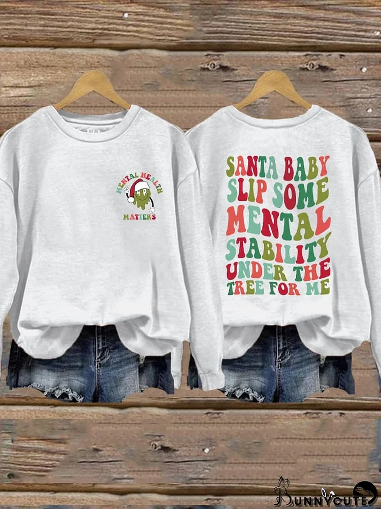 Women's Christmas Santa Baby Just Slip Some Mental Stability Under The Tree For Me Mental Health Printed Sweatshirt