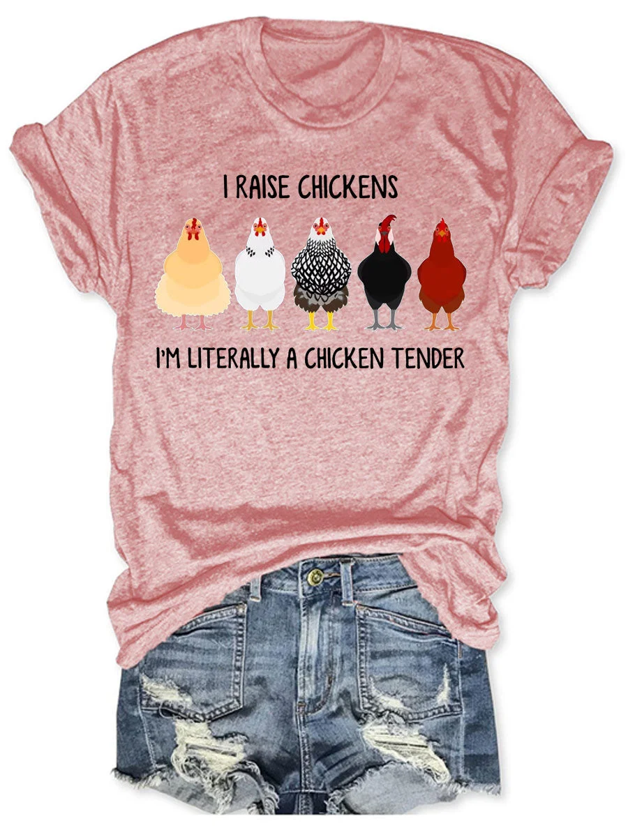 I Raise Chickens I'm Literally A Chicken Tender T-shirt