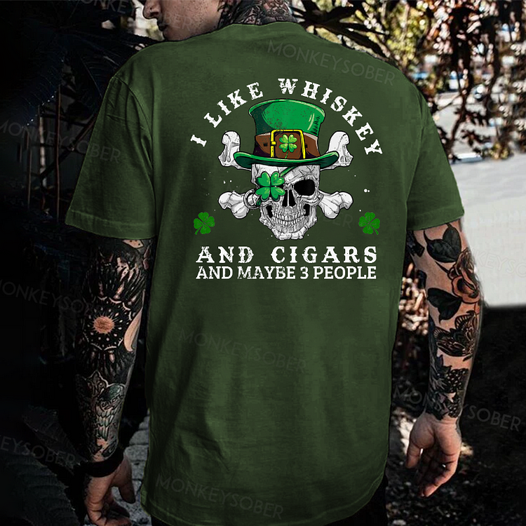 I Like Whiskey And Cigars And Maybe 3 People Saint Patrick's Day T-shirt