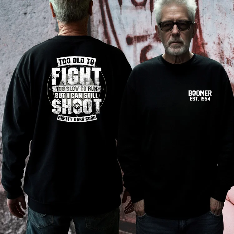 BOOMER T-shirt, Too Old To Fight Too Slow To Run But I Can Still Shoot ...