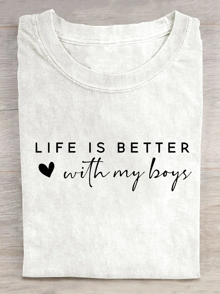 Life Is Better With My Boy Funny Letter Casual Print T-shirt