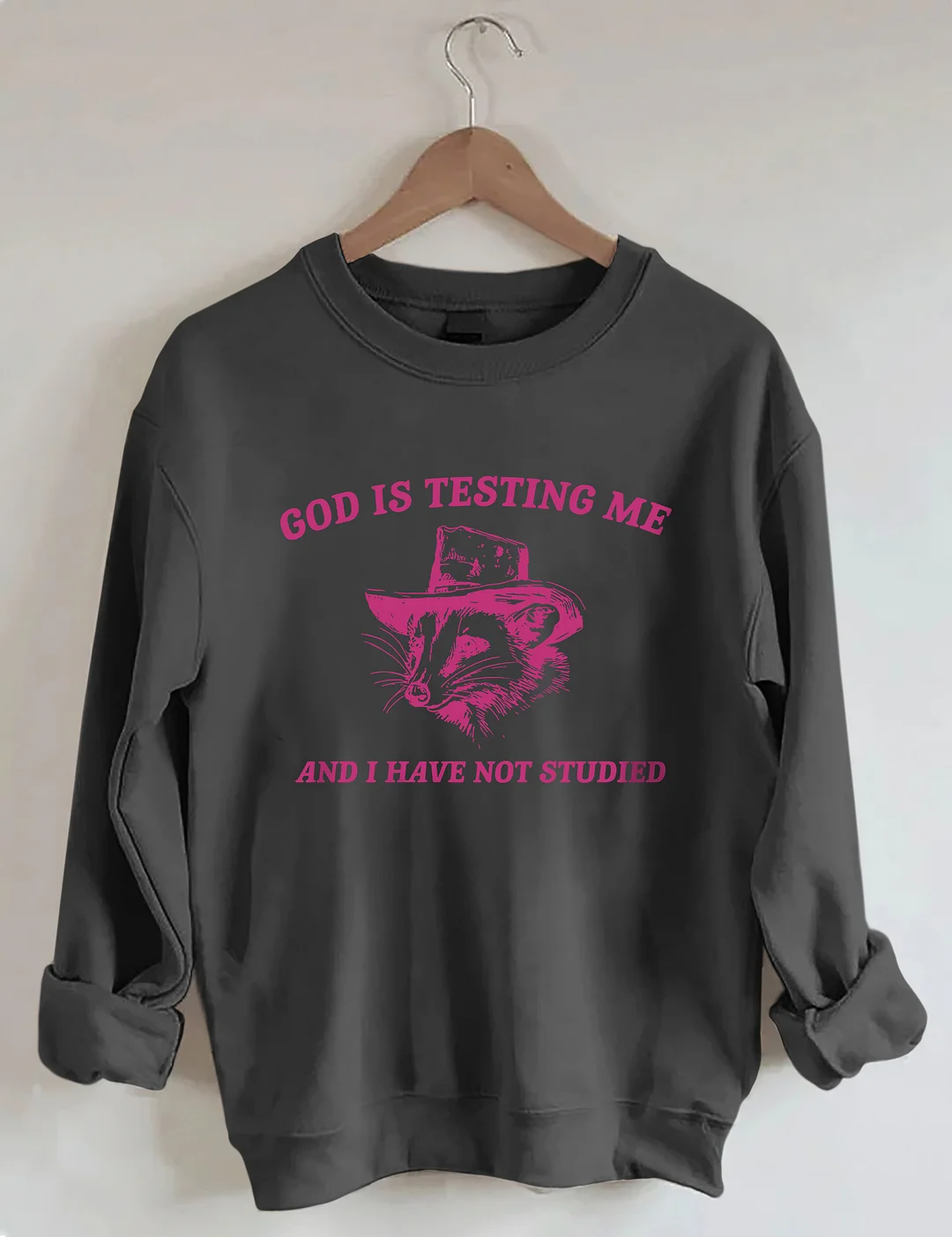 God Is Testing Me Sweatshirt