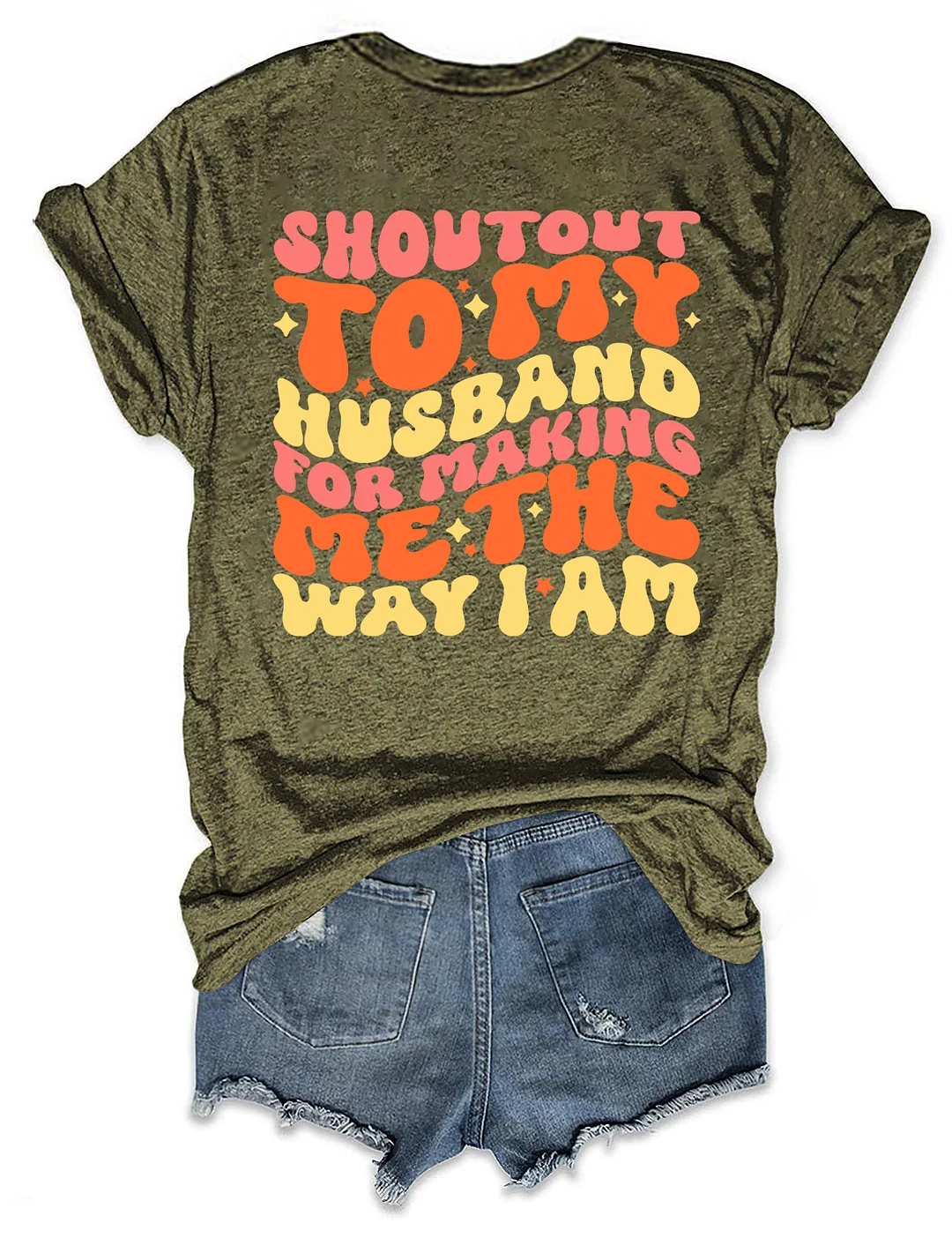 Shoutout To My Husband For Making Me The Way I Am T-Shirt