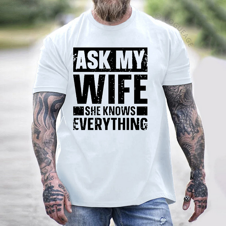 Ask My Wife She Knows Everything T-shirt