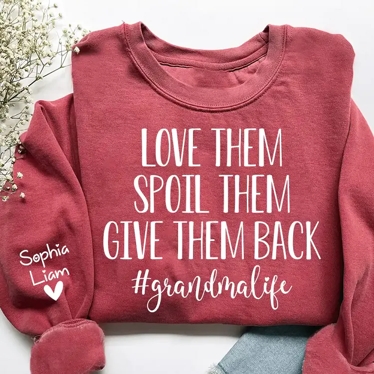 Love Them Spoil Them Give Them Back Sweatshirt, Funny Grandma Shirt, Personalized Grandmother Clothing, Grandma Gift