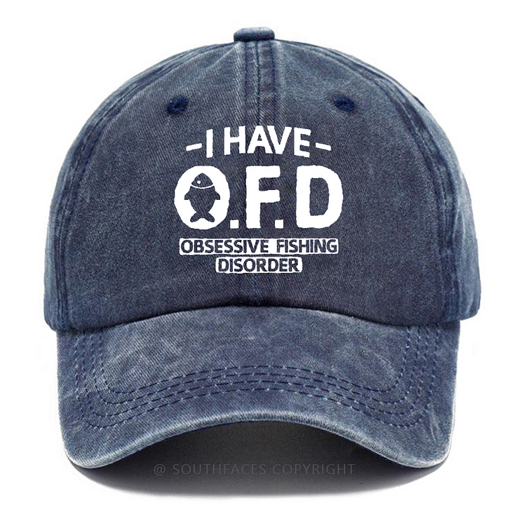 I Have O.F.D Obsessive Fishing Disorder Funny Fishing Man Hats