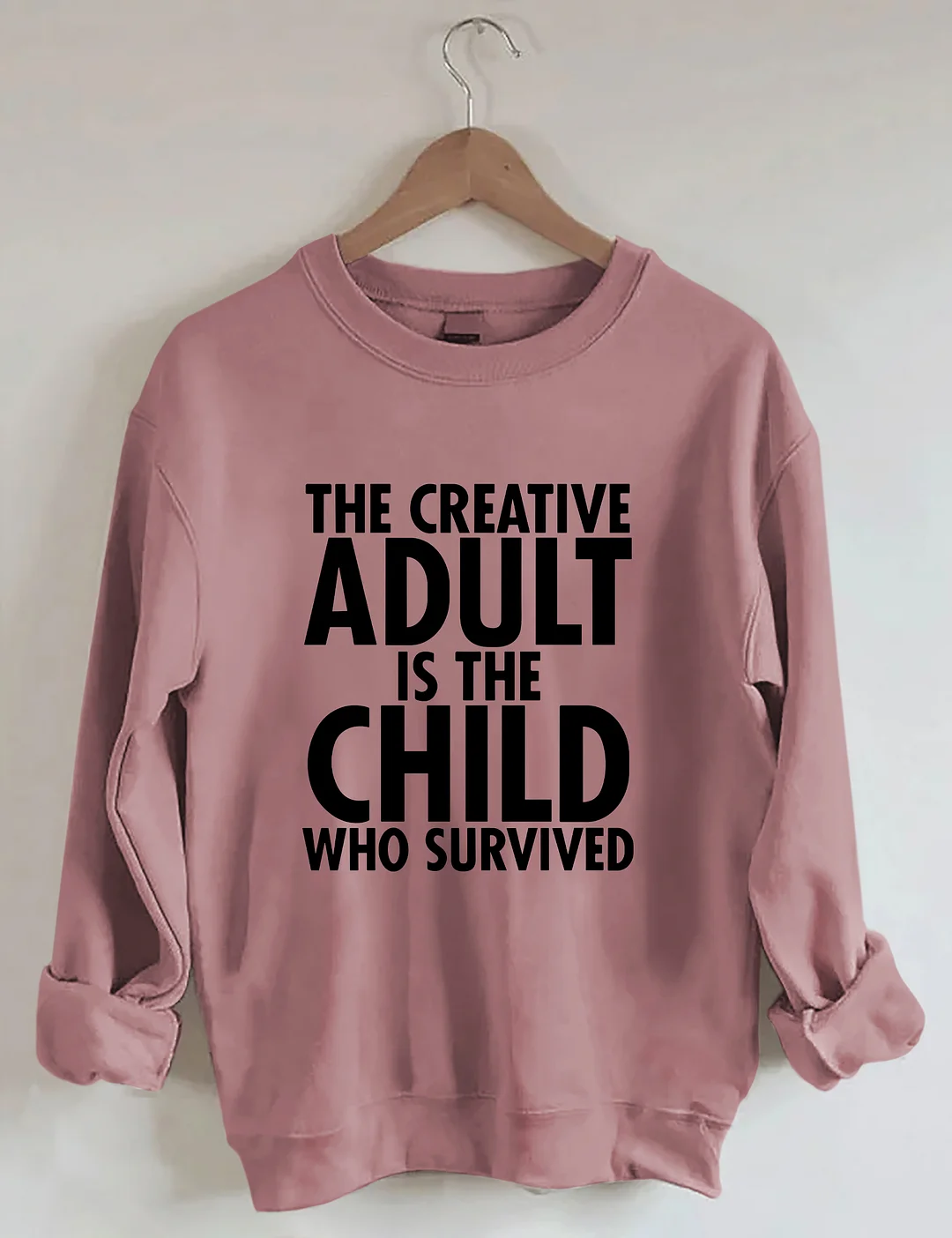 The Creative Adult Is The Child Who Survived Sweatshirt