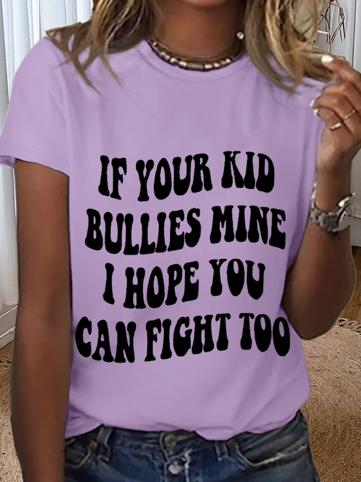 Women's Funny Word If Your Kid Bullies Mine I Hope You Can Fight Too Crew Neck Text Letters T-Shirt