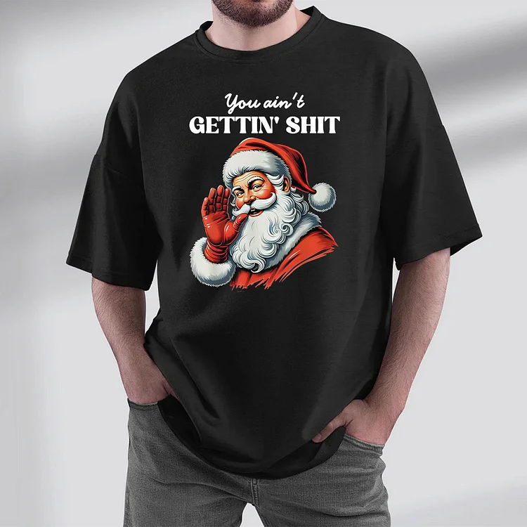 Retro You Ain't Getting Shit Santa Christmas Clothing T-shirt