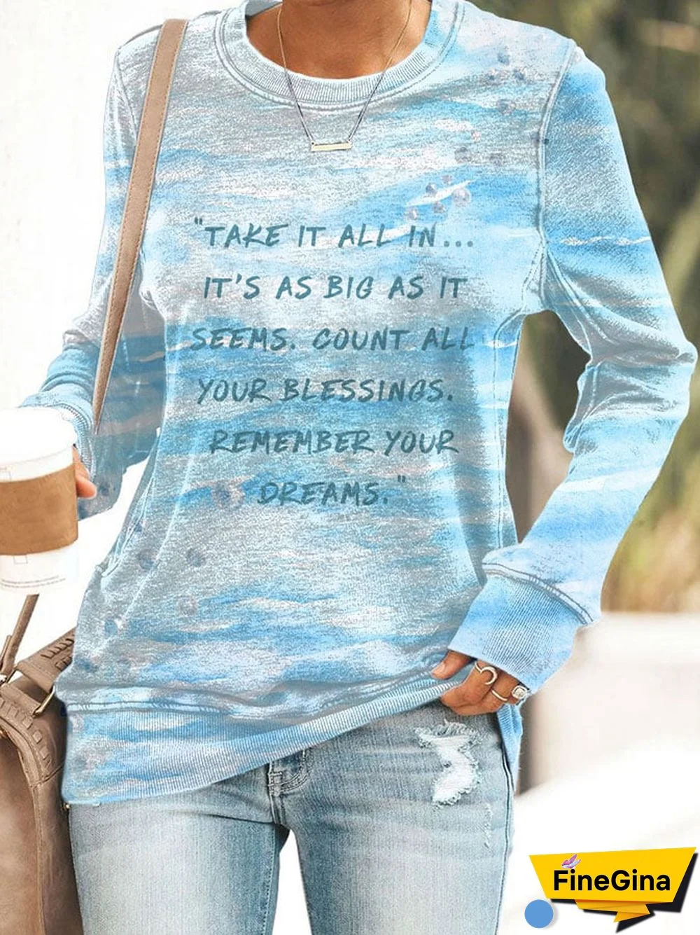 Women's Take It All In It’s As Big As It Seems Count All Your Blessings Remember Your Dreams Print Sweatshirt