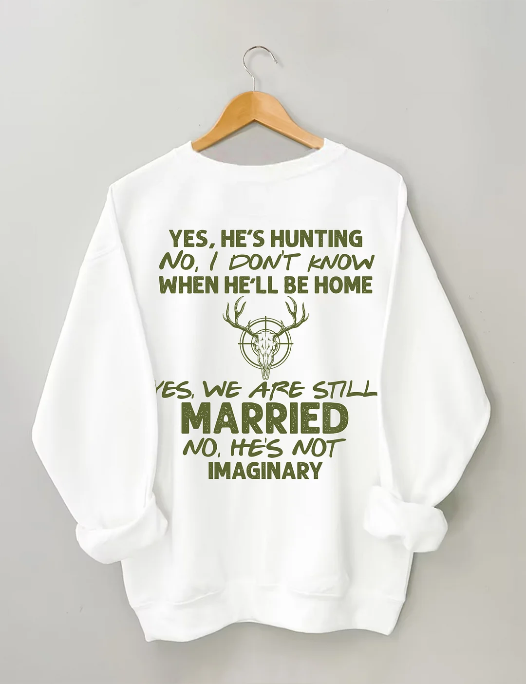 He's Hunting Sweatshirt